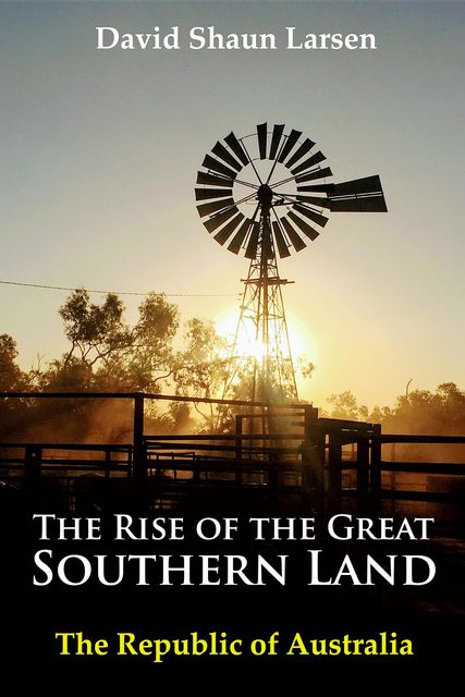 The Rise of the Great Southern Land, David Shaun Larsen