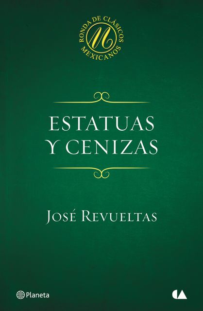 Estatuas y cenizas, José Revueltas