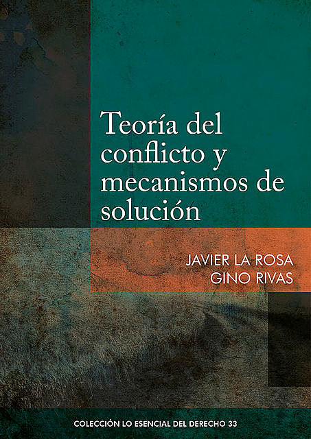 Teoría del conflicto y mecanismos de solución, Gino Rivas, Javier La Rosa