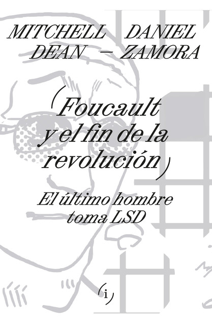 Foucault y el fin de la revolución, Felisa Santos, Daniel Zamora, Mitchell Dean