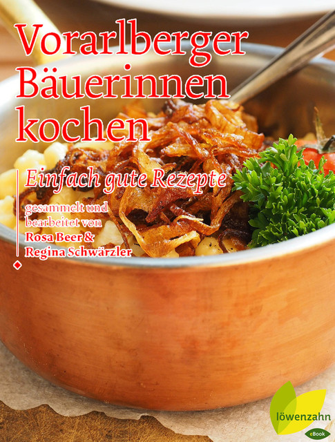 Vorarlberger Bäuerinnen kochen, Regina Schwärzler, Rosa Beer