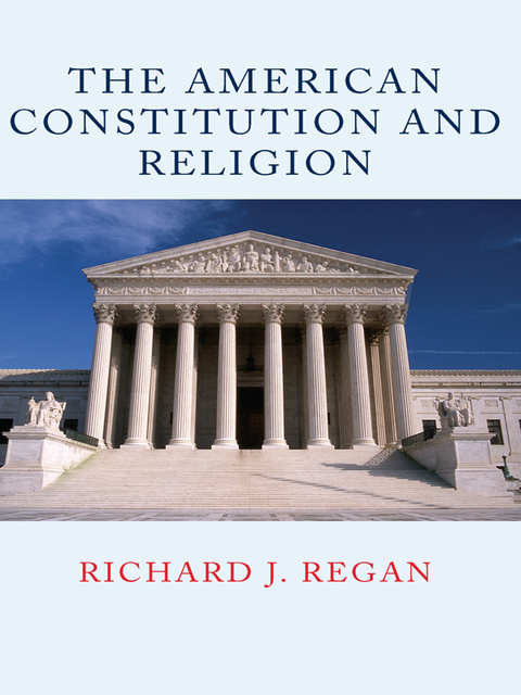 The American Constitution and Religion, Richard Regan