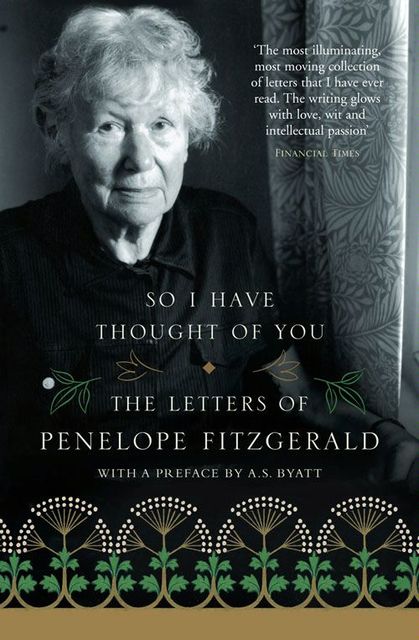 So I Have Thought of You: The Letters of Penelope Fitzgerald, Penelope Fitzgerald