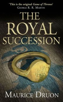 The Accursed Kings 04: The Royal Succession, Maurice Druon