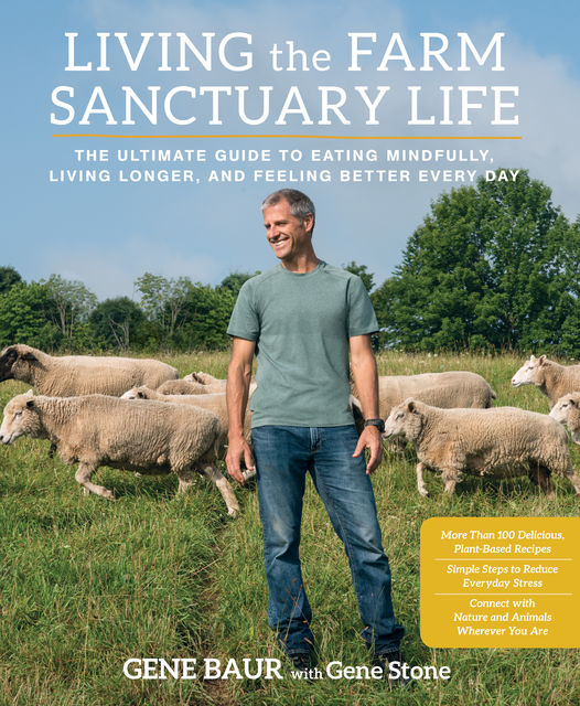 Living the Farm Sanctuary Life, Gene Stone, Gene Baur