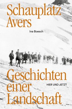 Schauplatz Avers, Ina Boesch