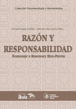 Razón y responsabilidad. Homenaje a Rosemary Rizo-Patrón de Lerner, Germán Vargas Guillén, Mariana Chu García