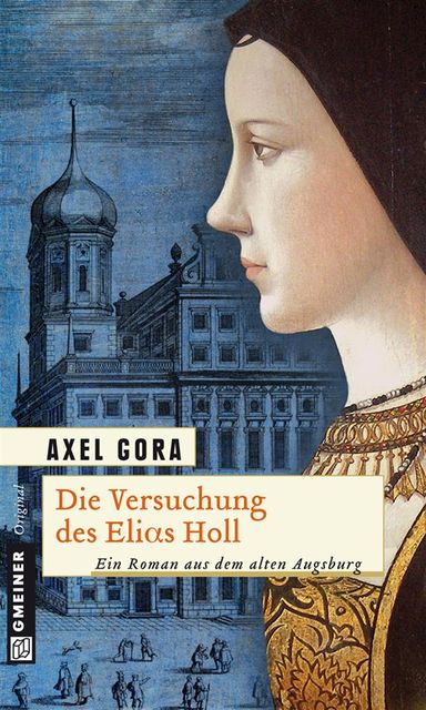 Die Versuchung des Elias Holl, Axel Gora