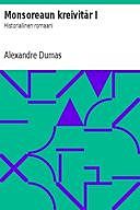Monsoreaun kreivitär I: Historiallinen romaani, Alexandre Dumas