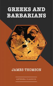 Greeks and Barbarians, James Thomson