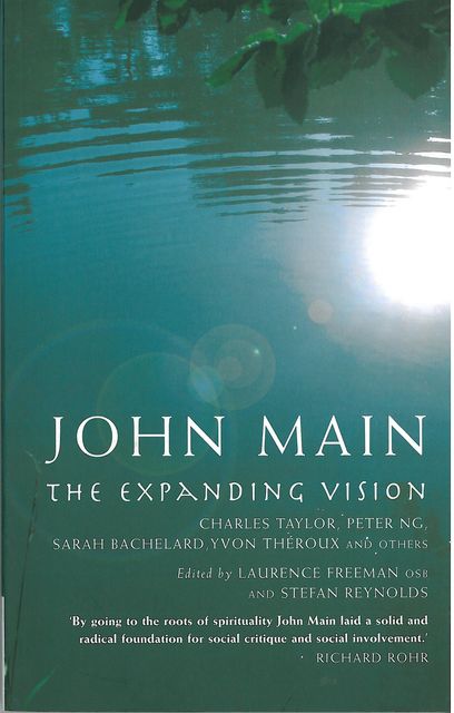 John Main: The Expanding Vision, Laurence Freeman