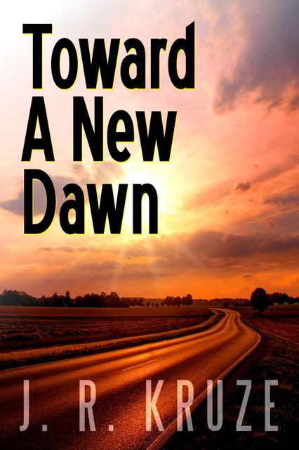 Toward a New Dawn, J.R. Kruze