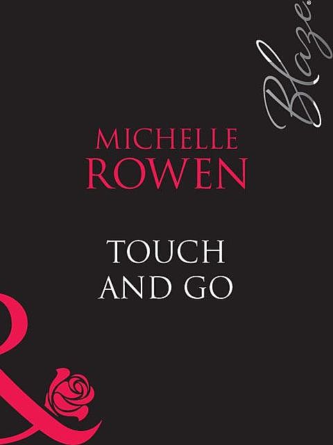 Touch and Go, Rowen Michelle