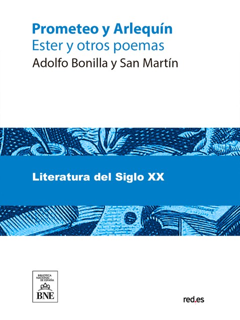 Prometeo y Arlequín, Ester y otros poemas, Adolfo Bonilla y San Martín