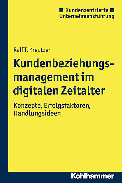 Kundenbeziehungsmanagement im digitalen Zeitalter, Ralf T. Kreutzer
