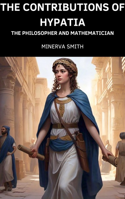 The Contributions of Hypatia, Minerva Smith