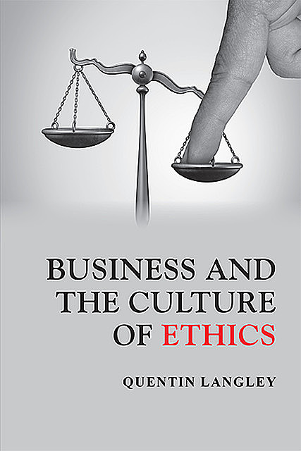 Business and the Culture of Ethics, Quentin Langley