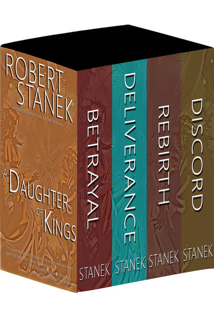 A Daughter of Kings Boxed Set - Betrayal, Deliverance, Rebirth, Discord, Robert Stanek