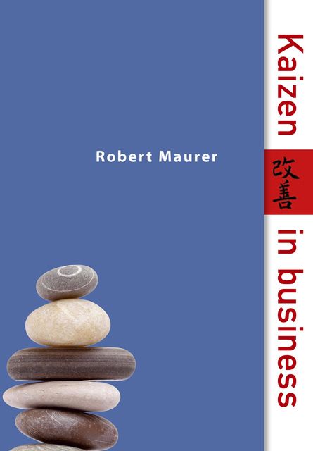 Kaizen in business, Robert Maurer