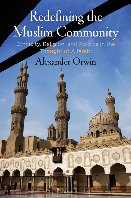 Redefining the Muslim Community, Alexander Orwin