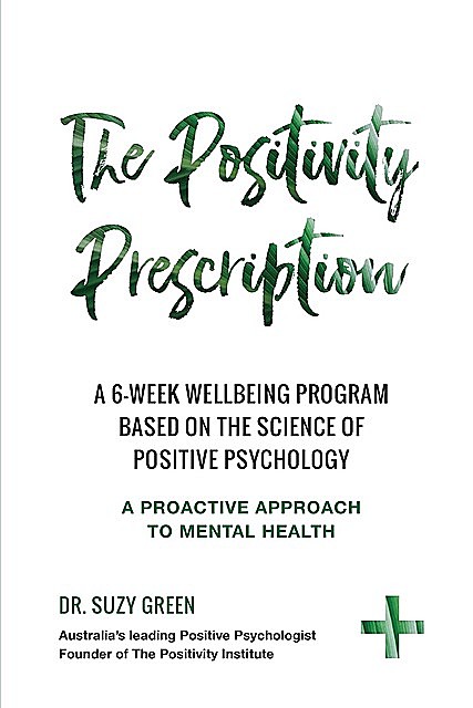 The Positivity Prescription, Suzy Green
