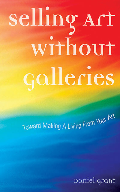 Selling Art Without Galleries, Daniel Grant