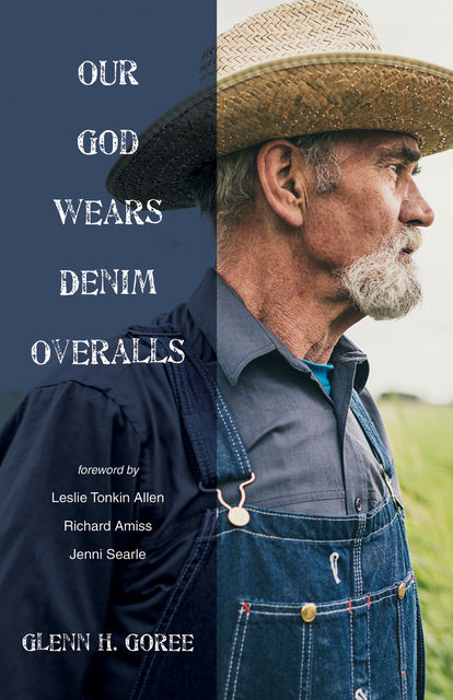 Our God Wears Denim Overalls, Glenn H. Goree