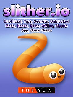 Slither.io the Unofficial Strategies Tricks and Tips, Chaladar