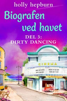 Biografen ved havet 3: Dirty Dancing, Holly Hepburn