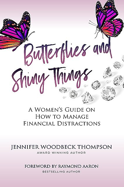 BUTTERFLIES AND SHINY THINGS, Jennifer Thompson
