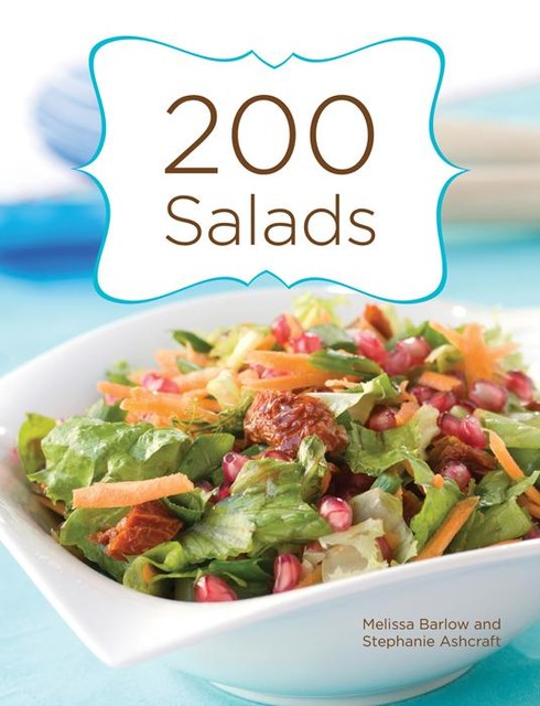 200 Salads, Stephanie Ashcraft, Melissa Barlow