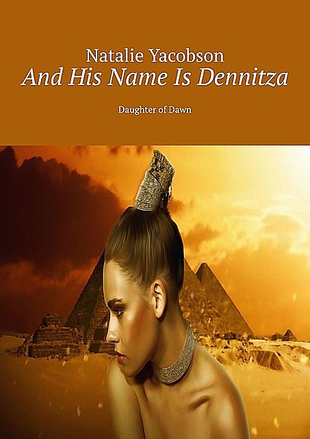 And His Name Is Dennitza. Daughter of Dawn, Natalie Yacobson