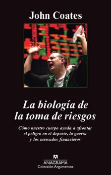 La biología de la toma de riesgos, John Coates