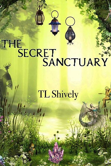 The Secret Sanctuary, T.L. Shively