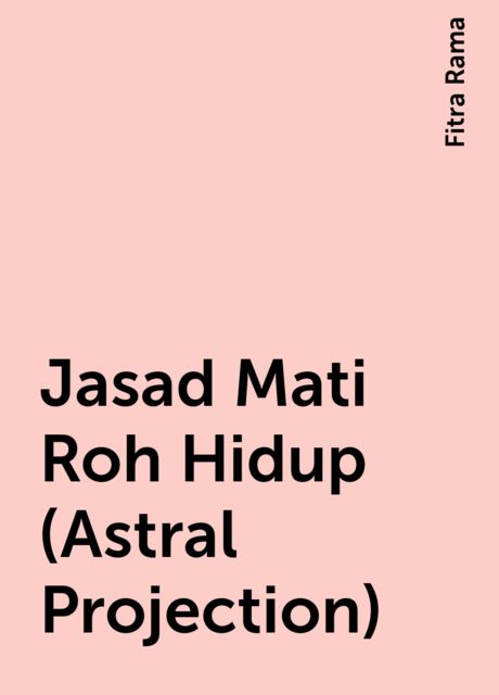 Jasad Mati Roh Hidup (Astral Projection), Fitra Rama