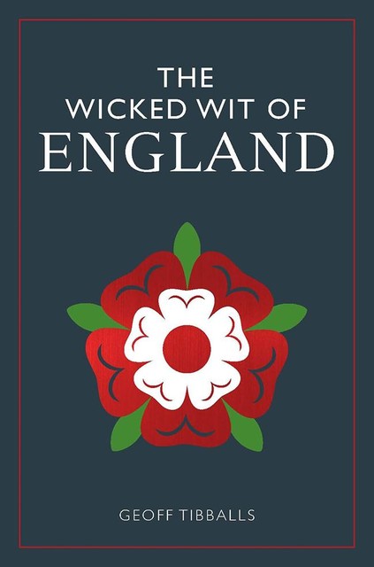 The Wicked Wit of England, Geoff Tibballs