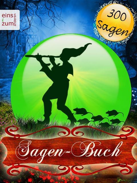 Sagen-Buch – 300 deutsche Sagen zum Träumen und (Vor-)Lesen, Wilhelm Hauff, Friedrich Gottschalck, Heinrich Pröhle