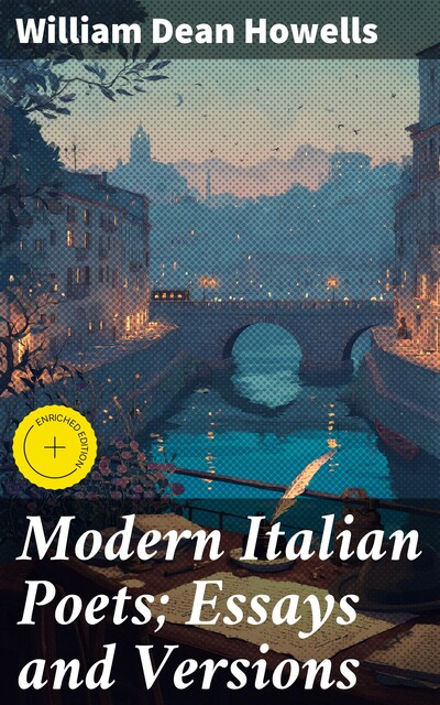 Modern Italian Poets; Essays and Versions, William Dean Howells