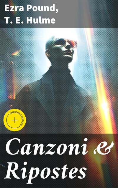 Canzoni & Ripostes, Ezra Pound, T.E.Hulme
