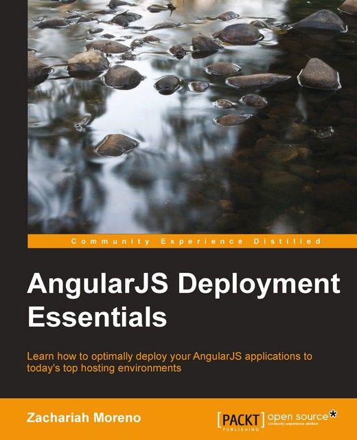 AngularJS Deployment Essentials, Zachariah Moreno