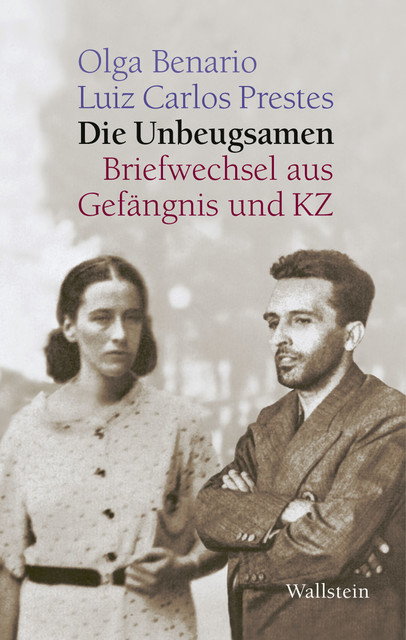 Die Unbeugsamen, Luiz Carlos Prestes, Olga Benario