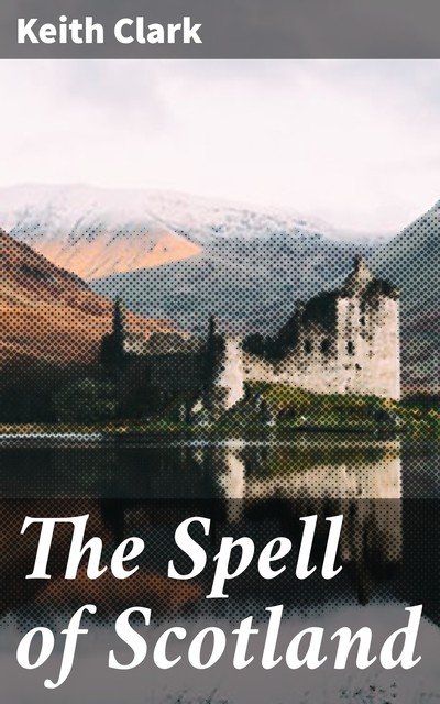 The Spell of Scotland, Keith Clark