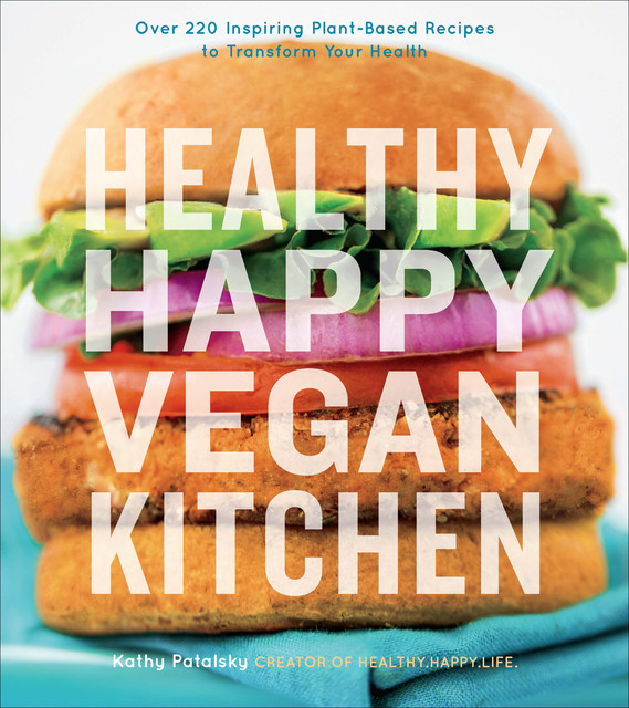 Healthy Happy Vegan Kitchen, Kathy Patalsky