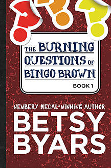 The Burning Questions of Bingo Brown, Betsy Byars
