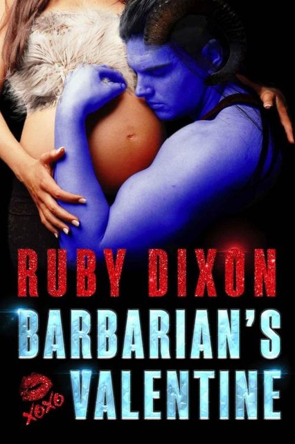 Barbarian's Valentine: A Slice of Life Novella (Ice Planet Barbarians Book 19), Ruby Dixon