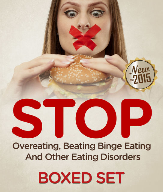 STOP Overeating, Beating Binge Eating And Other Eating Disorders, Speedy Publishing