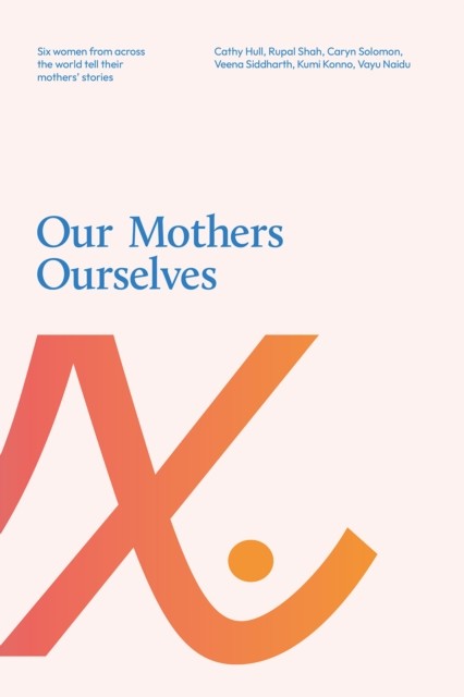 Our Mothers Ourselves, Cathy Hull