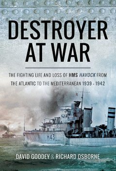 A Destroyer at War, Richard Osborne, David Goodey