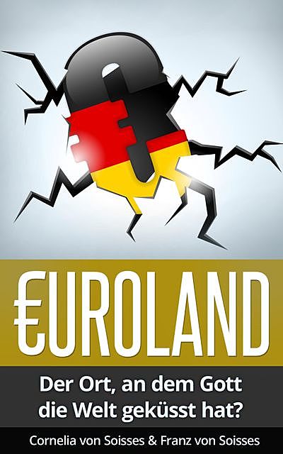 Euroland – Der Ort, an dem Gott die Welt geküsst hat, Cornelia von Soisses, Franz von Soisses