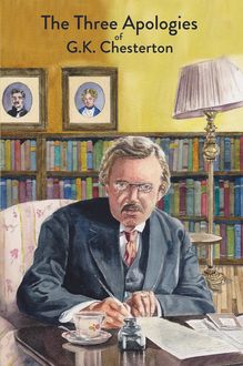 The Three Apologies of G.K. Chesterton, G.K.Chesterton